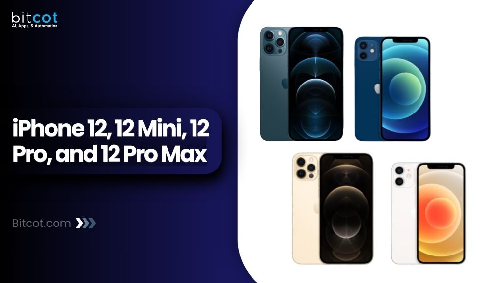 iPhone 12, 12 Mini, 12 Pro, and 12 Pro Max