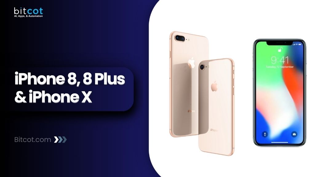 iPhone 8, 8 Plus, and iPhone X