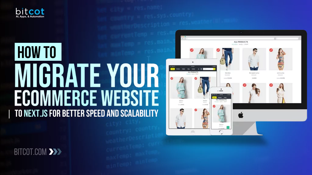 How to Migrate Your eCommerce Website to Next.js for Better Speed and Scalability